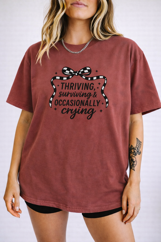 THRIVING, SURVIVING & OCCASIONALLY CRYING TEE